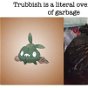 Trubbish