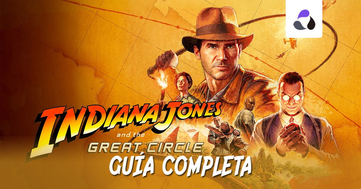 Guía completa de Indiana Jones y el Gran Círculo: trucos y consejos